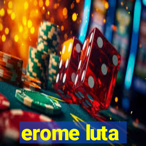 erome luta